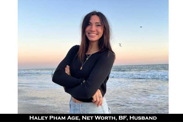 Haley Pham Age, Husband, Net Worth, Ethnicity